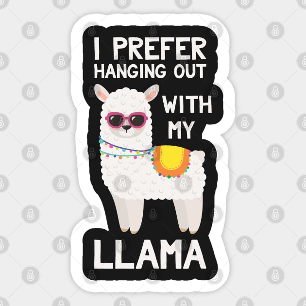 I Prefer Hanging Out With My Llama - Funny Llama Sticker by kdpdesigns